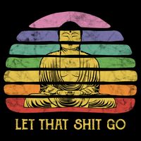 Let That Shitgiftgo Buddha Great Gift Funny Meditating Budda Budha Cooling Performance Crew T-Shirt