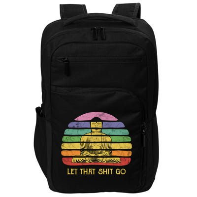 Let That Shitgiftgo Buddha Great Gift Funny Meditating Budda Budha Impact Tech Backpack
