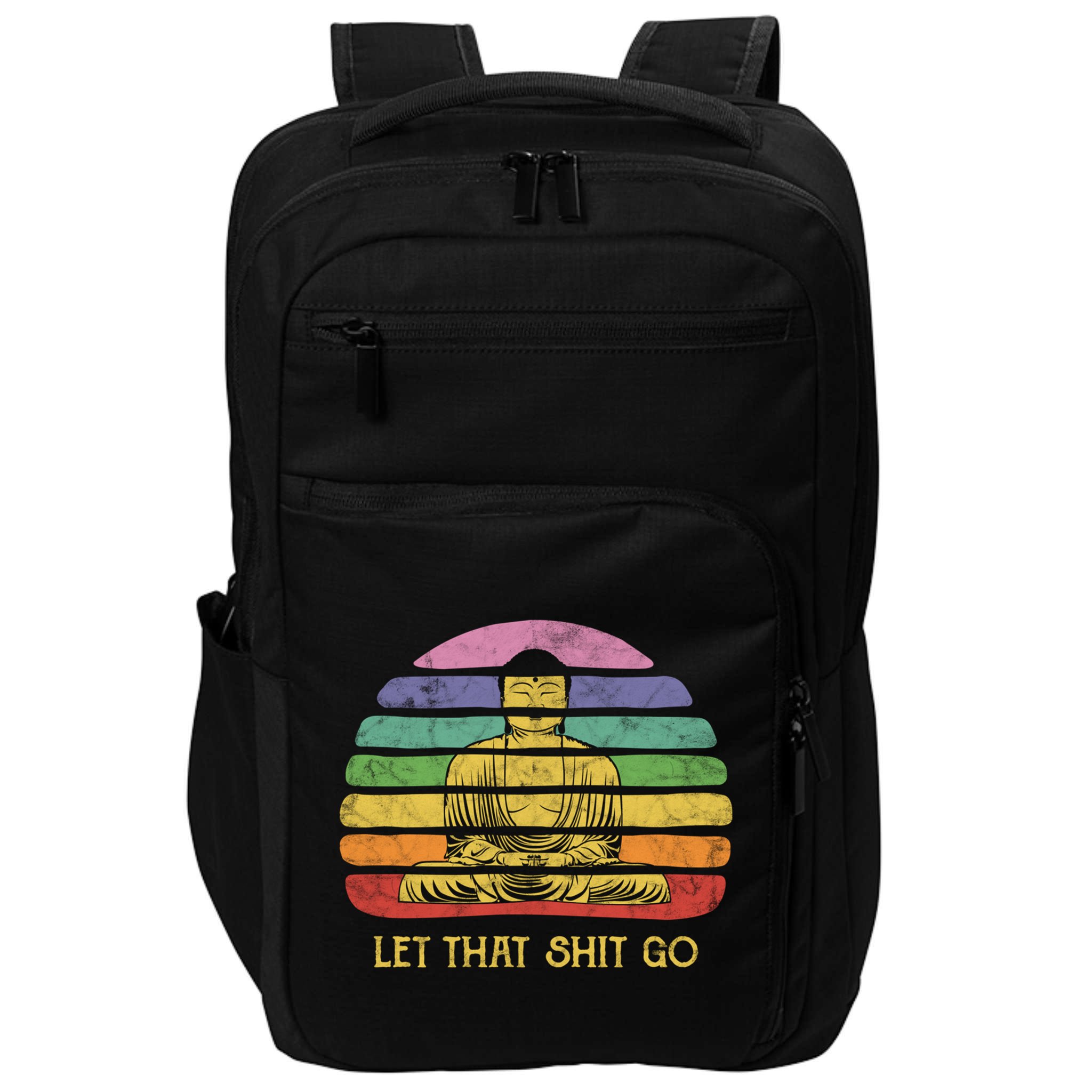 Let That Shitgiftgo Buddha Great Gift Funny Meditating Budda Budha Impact Tech Backpack