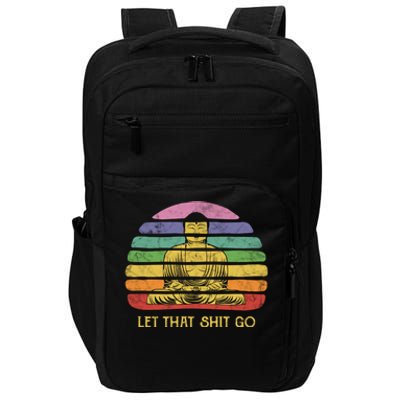 Let That Shitgiftgo Buddha Great Gift Funny Meditating Budda Budha Impact Tech Backpack