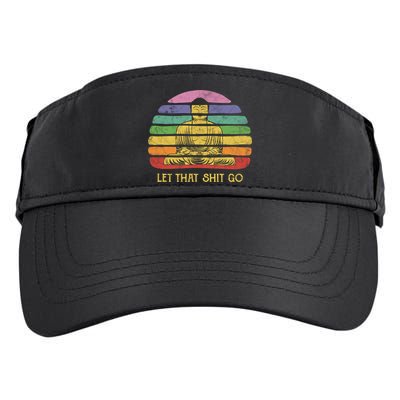 Let That Shitgiftgo Buddha Great Gift Funny Meditating Budda Budha Adult Drive Performance Visor