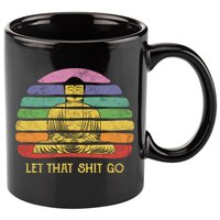 Let That Shitgiftgo Buddha Great Gift Funny Meditating Budda Budha 11oz C Handle Ceramic Mug