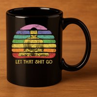 Let That Shitgiftgo Buddha Great Gift Funny Meditating Budda Budha 11oz C Handle Ceramic Mug