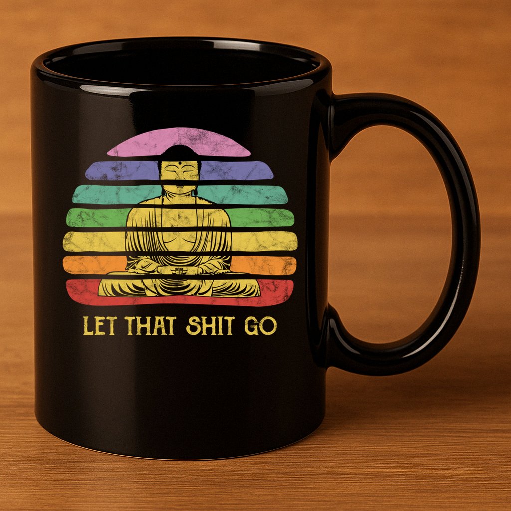 Let That Shitgiftgo Buddha Great Gift Funny Meditating Budda Budha 11oz C Handle Ceramic Mug