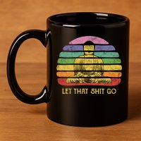 Let That Shitgiftgo Buddha Great Gift Funny Meditating Budda Budha 11oz C Handle Ceramic Mug