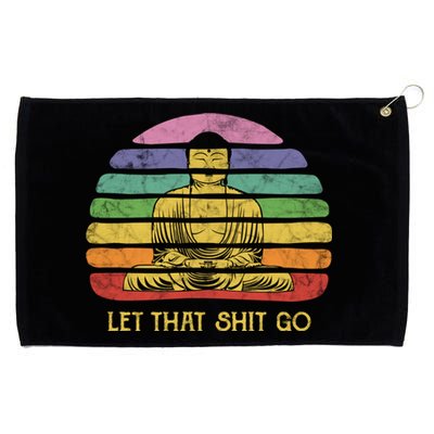 Let That Shitgiftgo Buddha Great Gift Funny Meditating Budda Budha Grommeted Golf Towel