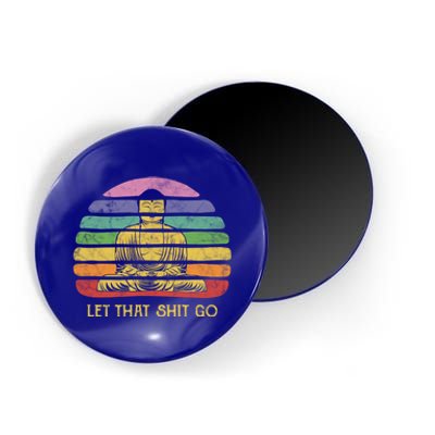 Let That Shitgiftgo Buddha Great Gift Funny Meditating Budda Budha Magnet