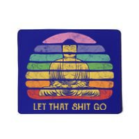 Let That Shitgiftgo Buddha Great Gift Funny Meditating Budda Budha Mousepad