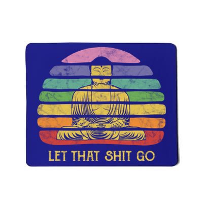 Let That Shitgiftgo Buddha Great Gift Funny Meditating Budda Budha Mousepad