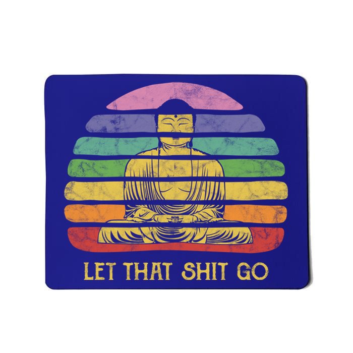 Let That Shitgiftgo Buddha Great Gift Funny Meditating Budda Budha Mousepad