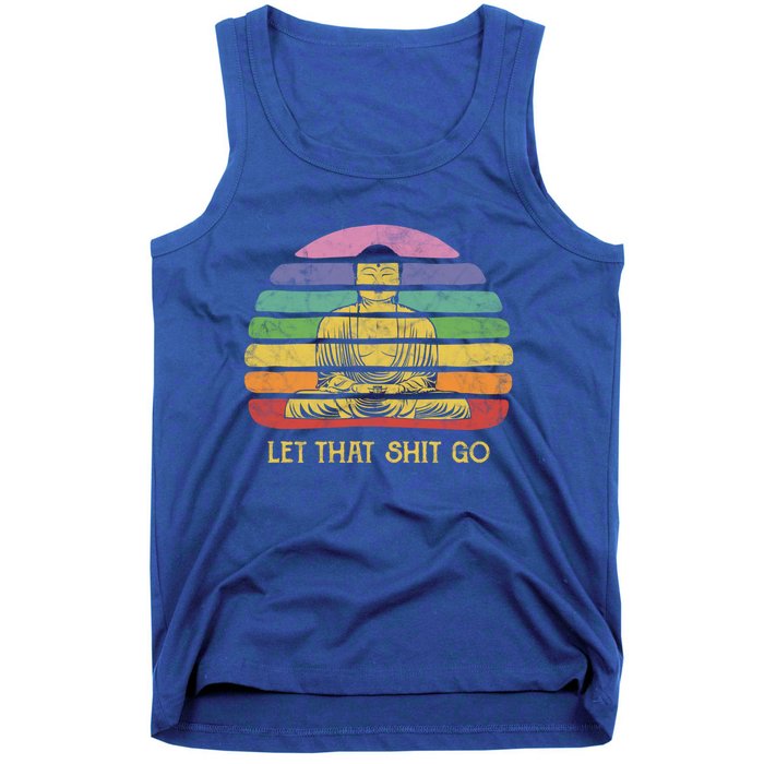 Let That Shitgiftgo Buddha Great Gift Funny Meditating Budda Budha Tank Top