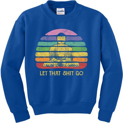 Let That Shitgiftgo Buddha Great Gift Funny Meditating Budda Budha Kids Sweatshirt