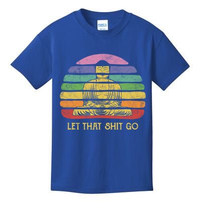 Let That Shitgiftgo Buddha Great Gift Funny Meditating Budda Budha Kids T-Shirt