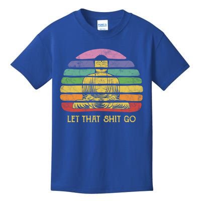 Let That Shitgiftgo Buddha Great Gift Funny Meditating Budda Budha Kids T-Shirt