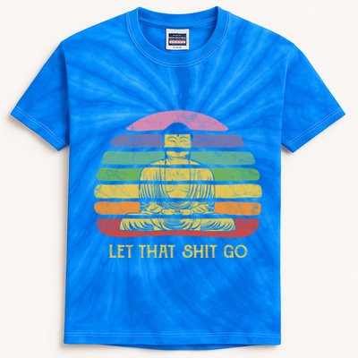 Let That Shitgiftgo Buddha Great Gift Funny Meditating Budda Budha Kids Tie-Dye T-Shirt