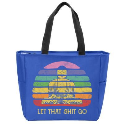 Let That Shitgiftgo Buddha Great Gift Funny Meditating Budda Budha Zip Tote Bag