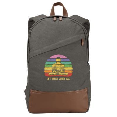 Let That Shitgiftgo Buddha Great Gift Funny Meditating Budda Budha Cotton Canvas Backpack