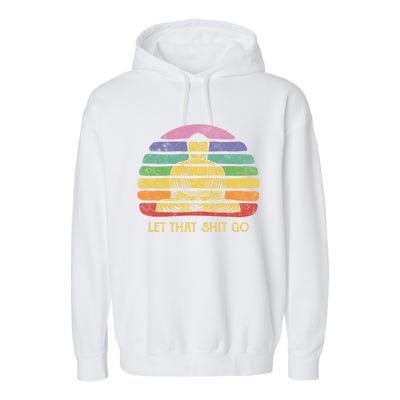 Let That Shitgiftgo Buddha Great Gift Funny Meditating Budda Budha Garment-Dyed Fleece Hoodie