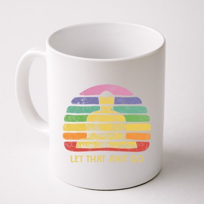 Let That Shitgiftgo Buddha Great Gift Funny Meditating Budda Budha Coffee Mug