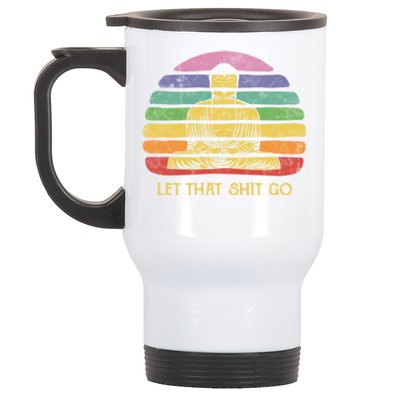 Let That Shitgiftgo Buddha Great Gift Funny Meditating Budda Budha Stainless Steel Travel Mug