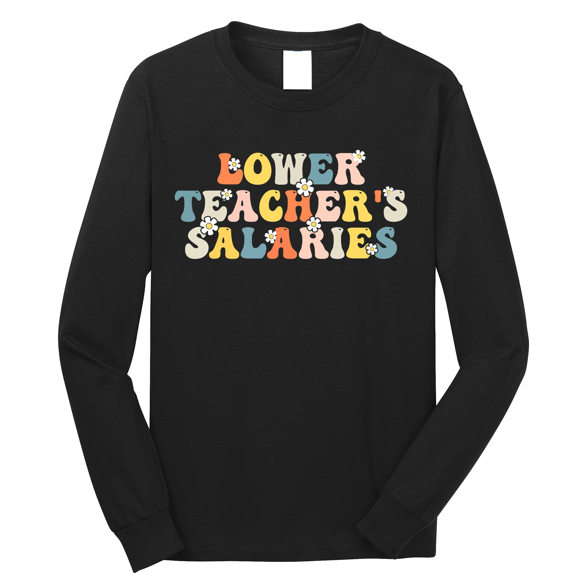 Lower Teacher's Salaries Retro Teacher Long Sleeve Shirt