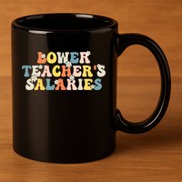 Lower Teacher's Salaries Retro Teacher 11oz C Handle Ceramic Mug