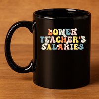 Lower Teacher's Salaries Retro Teacher 11oz C Handle Ceramic Mug
