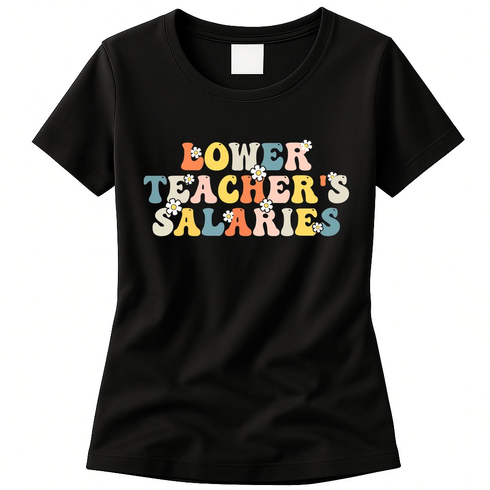 Lower Teacher's Salaries Retro Teacher Womens T-Shirt