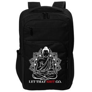 Let That Shit Go Buddha Meditation Workout Yoga Lover Gift Meaningful Gift Impact Tech Backpack