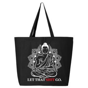 Let That Shit Go Buddha Meditation Workout Yoga Lover Gift Meaningful Gift 25L Jumbo Tote