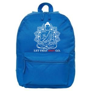 Let That Shit Go Buddha Meditation Workout Yoga Lover Gift Meaningful Gift 16 in Basic Backpack