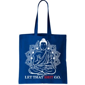 Let That Shit Go Buddha Meditation Workout Yoga Lover Gift Meaningful Gift Tote Bag