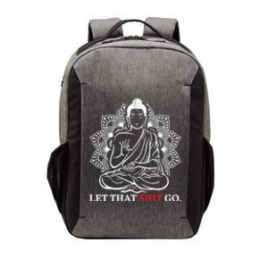 Let That Shit Go Buddha Meditation Workout Yoga Lover Gift Meaningful Gift Vector Backpack