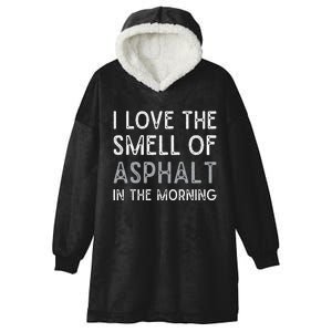 Love The Smell Of Asphalt Gritty Paving Finishing Hooded Wearable Blanket