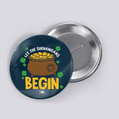 Let The Shenanigans Begin Funny St Patricks Day Button