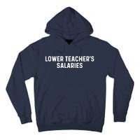 Lower Teacher Salaries Hoodie Tall Hoodie