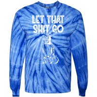 Let That Shit Go Buddhist Spiritual Gautama Meditation Gift Tie-Dye Long Sleeve Shirt