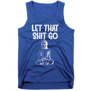 Let That Shit Go Buddhist Spiritual Gautama Meditation Gift Tank Top