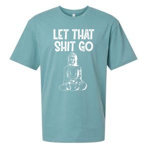 Let That Shit Go Buddhist Spiritual Gautama Meditation Gift Sueded Cloud Jersey T-Shirt