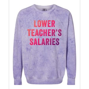 Lower Teacher Salaries Gift Colorblast Crewneck Sweatshirt