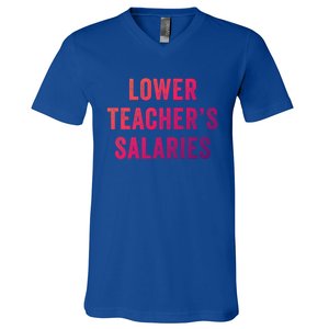 Lower Teacher Salaries Gift V-Neck T-Shirt