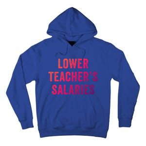 Lower Teacher Salaries Gift Tall Hoodie