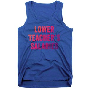 Lower Teacher Salaries Gift Tank Top