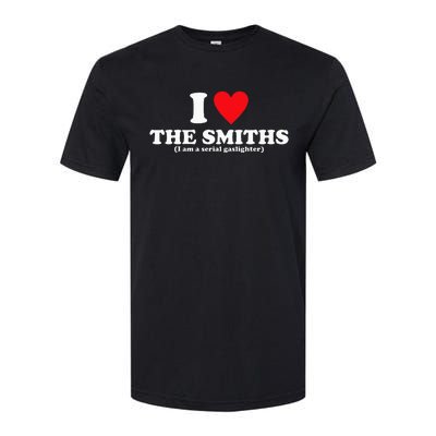 Love The Smiths (I Am A Serial Gaslighter) Softstyle CVC T-Shirt