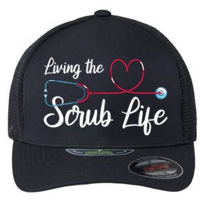 Living The Scrub Life Stethoscope Nursing Nursery Nurse Cool Gift Flexfit Unipanel Trucker Cap