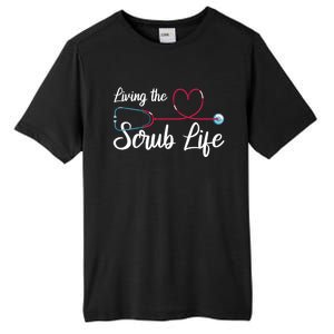 Living The Scrub Life Stethoscope Nursing Nursery Nurse Cool Gift Tall Fusion ChromaSoft Performance T-Shirt