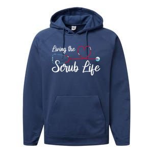 Living The Scrub Life Stethoscope Nursing Nursery Nurse Cool Gift Performance Fleece Hoodie