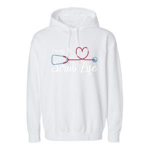 Living The Scrub Life Stethoscope Nursing Nursery Nurse Cool Gift Garment-Dyed Fleece Hoodie