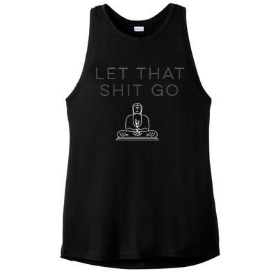 Let That Shit Go Funny Buddha Quote Cute Gift Ladies PosiCharge Tri-Blend Wicking Tank