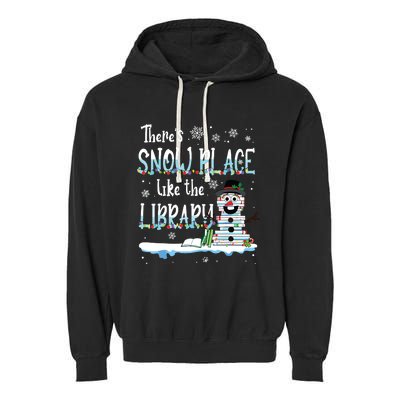 Librarian Theres Snow Place Like The Library Christmas Snow Garment-Dyed Fleece Hoodie